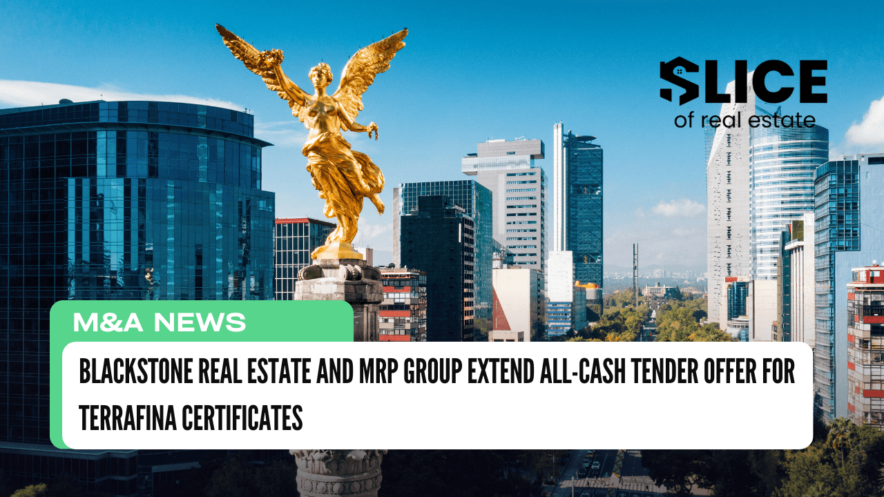 Blackstone Real Estate and MRP Group Extend All-Cash Tender Offer for Terrafina Certificates