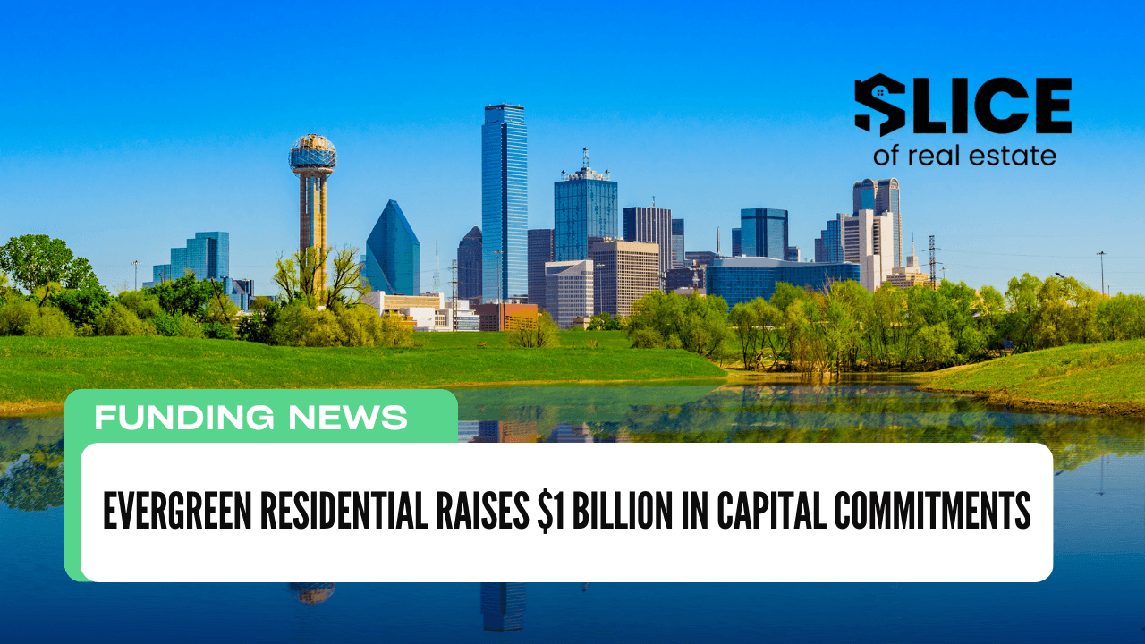 Evergreen Residential Raises $1 Billion in Capital Commitments