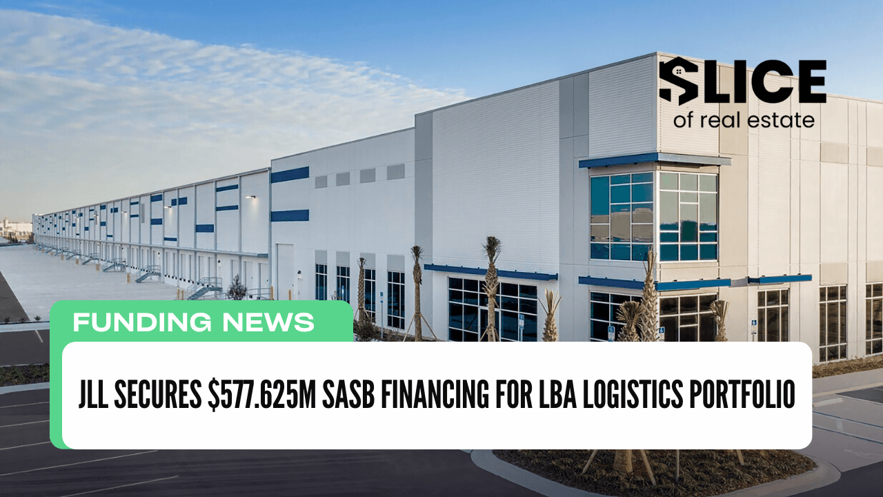 JLL Secures $577.625M SASB Financing for LBA Logistics Portfolio