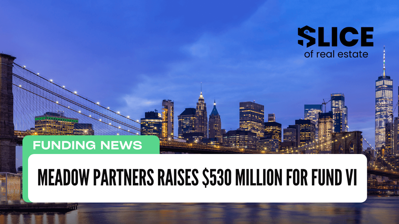 Meadow Partners Raises $530 Million for Fund VI
