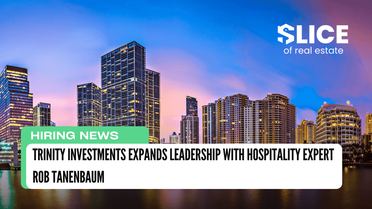 Trinity Investments Expands Leadership with Hospitality Expert Rob Tanenbaum