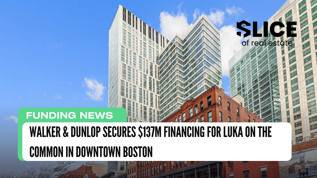 Walker & Dunlop Secures $137M Financing for LUKA on the Common in Downtown Boston